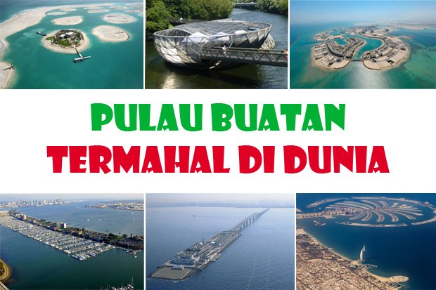 Pulau-Pulau Buatan Termahal di Dunia