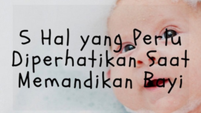 5 Hal yang Perlu Diperhatikan Saat Memandikan Bayi